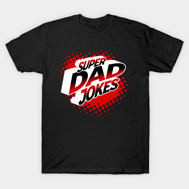 SUPER DAD JOKES HERO THEME T-Shirt by StayVibing